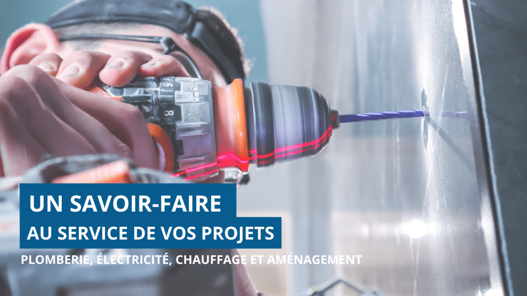 Un ouvrier perçant un mur à l’aide d’une perceuse électrique, illustrant le savoir-faire artisanal dans les domaines de la plomberie, de l’électricité, du chauffage et de l’aménagement. Un encadré bleu au premier plan indique « Un savoir-faire au service de vos projets ».